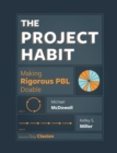 The Project Habit : Making Rigorous PBL Doable - eBook