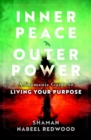 Inner Peace, Outer Power : A Shamanic Guide to Living Your Purpose - Book