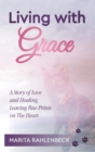 Living with Grace : A Story of Love and Healing, Leaving Paw Prints on the Heart - eBook