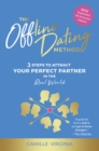 The Offline Dating Method : 3 Steps to Attract Your Perfect Partner in The Real World - Book