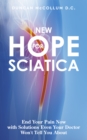 New Hope for Sciatica : End Your Pain Now with Solutions Even Your Doctor Won't Tell You About - Book