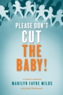 Please Don't Cut the Baby! : A Nurse's Memoir - eBook