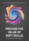 Proving the Value of Soft Skills : Measuring Impact and Calculating ROI - eBook
