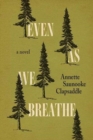 Even As We Breathe : A Novel - Book