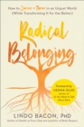 Radical Belonging : How to Survive and Thrive in an Unjust World (While Transforming it for the Better) - Book