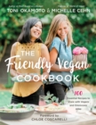 The Friendly Vegan Cookbook : 100 Essential Recipes to Share with Vegans and Omnivores Alike - Book