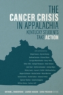 The Cancer Crisis in Appalachia : Kentucky Students Take ACTION - Book