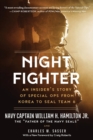 Night Fighter : An Insider's Story of Special Ops from Korea to SEAL Team 6 - Book