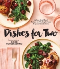 Good Housekeeping Dishes For Two : 125 Easy Small-Batch Recipes for Weeknight Meals & Special Celebrations - Book