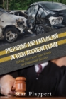 Preparing and Prevailing in Your Accident Claim : Taking You From Your Crash to Courtroom Success - Book