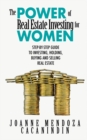 The Power of Real Estate Investing for Women : A Step-by-Step Guide to Investing, Buying, and Selling Real Estate - Book