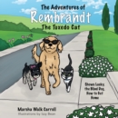 The Adventures of Rembrandt the Tuxedo Cat : Shows Lucky, the Blind Dog, How to Get Home - Book