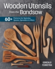 Wooden Utensils from the Bandsaw : 60+ Patterns for Spatulas, Spoons, Spreaders & More - Book