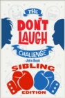 The Don't Laugh Challenge Sibling Edition : The Ultimate Rivalry Joke Book for Brothers, Sisters, and Kids Ages 7, 8, 9, 10, 11, and 12 Years Old - eBook