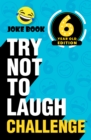 Try Not to Laugh Challenge 6 Year Old Edition : A Hilarious and Interactive Joke Book Toy Game for Kids - Silly One-Liners, Knock Knock Jokes, and More for Boys and Girls Age Six - eBook