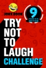 Try Not to Laugh Challenge 9 Year Old Edition : A Hilarious and Interactive Joke Book Toy Game for Kids - Silly One-Liners, Knock Knock Jokes, and More for Boys and Girls Age Nine - eBook