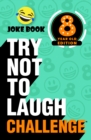 Try Not to Laugh Challenge 8 Year Old Edition : A Hilarious and Interactive Joke Book Toy Game for Kids - Silly One-Liners, Knock Knock Jokes, and More for Boys and Girls Age Eight - eBook