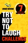 Try Not to Laugh Challenge 7 Year Old Edition : A Hilarious and Interactive Joke Book Toy Game for Kids - Silly One-Liners, Knock Knock Jokes, and More for Boys and Girls Age Seven - eBook