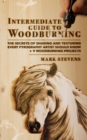 Intermediate Guide to Woodburning : The Secrets of Shading and Texturing Every Pyrography Artist Should Know + 9 Woodburning Projects - eBook