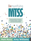 Demystifying MTSS : A School and District Framework for Meeting Students' Academic and Social-Emotional Needs (Your essential guide for implementing a customizable framework for multitiered system of - eBook