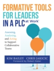 Formative Tools for Leaders in a PLC at Work? : Assessing, Analyzing, and Acting to Support Collaborative Teams (Implementing Effective Professional Learning Communities in Schools and Measuring Progr - eBook