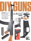 DIY Guns: Recoil Magazine's Guide to Homebuilt Suppressors, 80 Percent Lowers, Rifle Mods and More! - Book