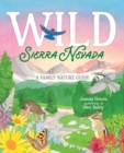 Wild Sierra Nevada : A Family Nature Guide - Book