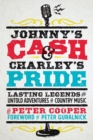 Johnny's Cash and Charley's Pride : Lasting Legends and Untold Adventures in Country Music - Book
