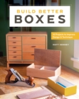 Build Better Boxes : 10 Projects to Improve Design & Technique - eBook
