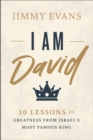 I Am David : 10 Lessons in Greatness from Israel's Most Famous King - eBook