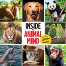 Inside The Animal Mind : A New Understanding of How They Think, Feel & Communicate - Book