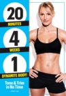20 Minutes, 4 Weeks, 1 Dynamite Body : Tone & Trim in No Time! - Book
