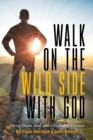 Walk on the Wild Side with God - eBook