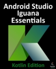 Android Studio Iguana Essentials - Kotlin Edition - eBook