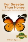 Far Sweeter Than Honey : Searching For Meaning on a Bicycle - eBook