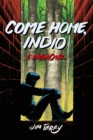 Come Home, Indio : A Memoir - Book