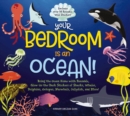 Your Bedroom is an Ocean! : Bring the Sea Home with Reusable, Glow-in-the-Dark (BPA-free!) Stickers of Sharks, Whales, Dolphins, Octopus, Narwhals, and Jellyfish! - Book