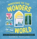 Windows to the Wonders of the World : A Lift-the-Flap Board Book of World Wonders - Book