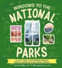 Windows to the National Parks : A Lift-the-Flap Board Book of North American National Parks - Book