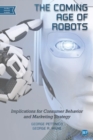 The Coming Age of Robots : Implications for Consumer Behavior and Marketing Strategy - eBook