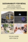 Sustainability For Retail : How Retail Leaders Create Environmental, Social, & Cultural Innovations - Book