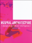 Neural Architecture : Design and Artificial Intelligence - Book