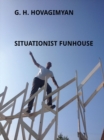 G. H. Hovagimyan : Situationist Funhouse - Book