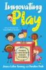 Innovating Play : Reimagining Learning through Meaningful Tech Integration - eBook
