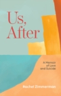 Us, After : A Memoir of Love and Suicide - Book