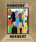 Dorothy & Herbert : An Ordinary Couple and Their Extraordinary Collection of Art - Book