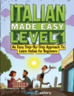 Italian Made Easy Level 1 : An Easy Step-By-Step Approach to Learn Italian for Beginners (Textbook + Workbook Included) - Book