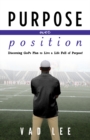 Purpose Over Position : Discerning God's Plan to Live a Life Full of Purpose! - Book