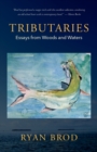 Tributaries : Essays from Woods and Waters - eBook