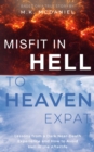 Misfit in Hell to Heaven Expat : Lessons from a Dark Near-Death Experience and How to Avoid Hell in the Afterlife - eBook